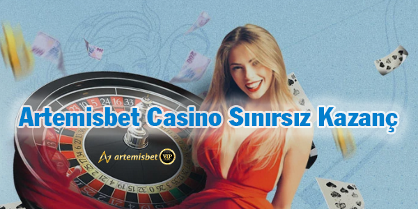 Artemisbet Casino Sınırsız Kazanç